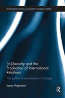 (In)Security And The Production Of International Relations