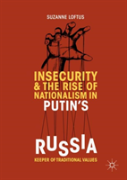Insecurity & The Rise Of Nationalism In Putin'S Russia