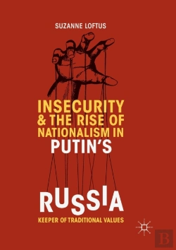 Bertrand.pt - Insecurity & The Rise Of Nationalism In Putin'S Russia