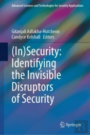 (In)Security: Identifying The Invisible Disruptors Of Security