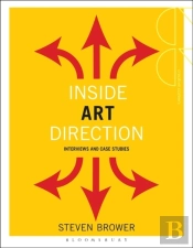 Inside Art Direction: Interviews And Case Studies