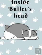 Inside Bullets Head