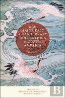 Inside Major East Asian Library Collections In North America, Volume 1