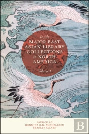 Inside Major East Asian Library Collections In North America, Volume 1