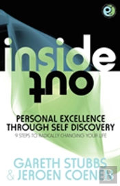 Inside Out - Personal Excellence Through Self Discovey - 9 Steps To Radically Change Your Life Using Nlp, Personal Development, Philosophy And Action For True Success, Value, Love And Fulfilment