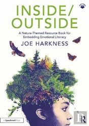 Inside/Outside: A Nature-Themed Resource Book For Embedding Emotional Literacy