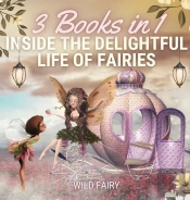 Inside The Delightful Life Of Fairies