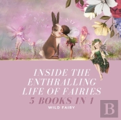 Inside The Enthralling Life Of Fairies