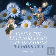 Inside The Extraordinary Life Of Fairies