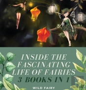 Inside The Fascinating Life Of Fairies