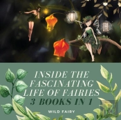 Inside The Fascinating Life Of Fairies