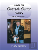 Inside The Gretsch Guitar Factory From 1957 To 1970
