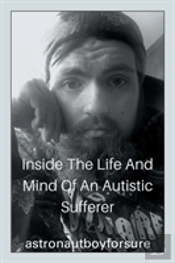 Inside The Life And Mind Of An Autistic Sufferer