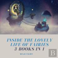 Inside The Lovely Life Of Fairies