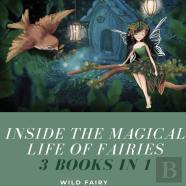 Inside The Magical Life Of Fairies