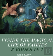 Inside The Magical Life Of Fairies