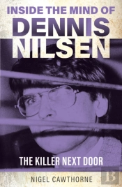 Inside The Mind Of Dennis Nilsen