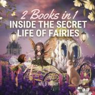 Inside The Secret Life Of Fairies