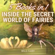 Inside The Secret World Of Fairies