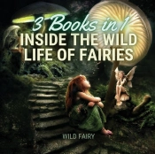 Inside The Wild Life Of Fairies