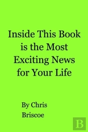 Inside This Book Is The Most Exciting News For Your Life