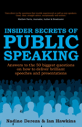 Insider Secrets Of Public Speaking - Answers To The 50 Biggest Questions On How To Deliver Brilliant Speeches And Presentations