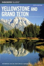Insiders' Guide To Yellowstone And Grand Teton, 5th