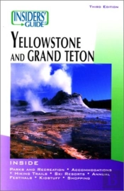 Insiders' Guide To Yellowstone And Grand Teton