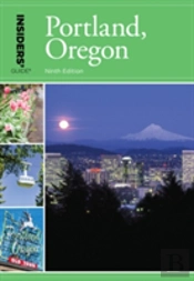 Insiders' Guideâ® To Portland, Oregon
