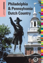 Insiders' Guide(R) To Philadelphia & Pennsylvania Dutch Country