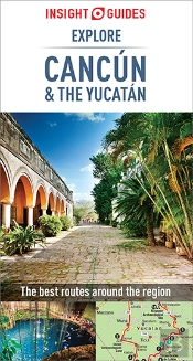 Insight Guides Explore Cancun & The Yucatan (Travel Guide Ebook)