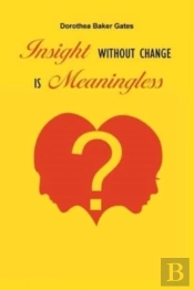 Insight Without Change Is Meaningless