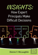 Insights: How Expert Principals Make Difficult Decisions