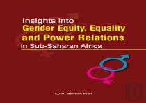 Insights Into Gender Equity, Equality And Power Relations In Sub-Saharan Africa