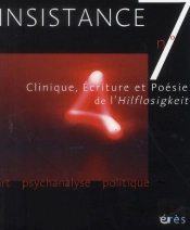 Insistance 7 ; Clinique, Ecriture Et Poesie De L'Hilflosigkeit