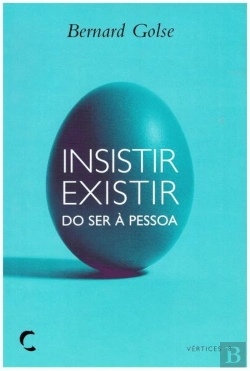 Bertrand.pt - Insistir Existir: Do Ser à pessoa