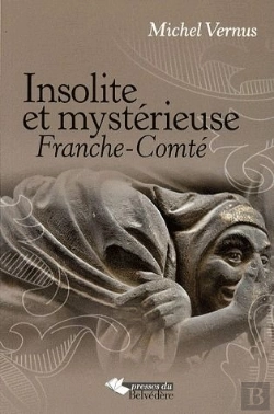 Bertrand.pt - Insolite Et Mystérieuse Franche-Comté
