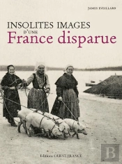 Insolites Images D'Une France Disparue