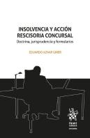 Insolvencia Y Accion Rescisoria Concursal. Doctrina, Jurisprudencia Y Formulario
