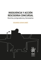 Insolvencia Y Accion Rescisoria Concursal. Doctrina, Jurisprudencia Y Formulario