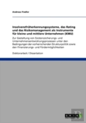 Insolvenzfraherkennungssysteme, Das Rating Und Das Risikomanagement Als Instrumente Far Kleine Und Mittlere Unternehmen (Kmu)