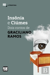 Insônia E Ciúmes: Dois Contos De Graciliano Ramos