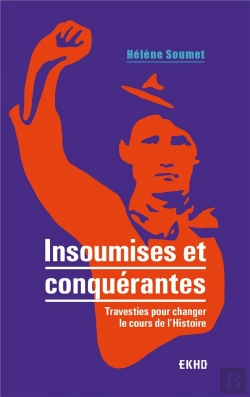 Bertrand.pt - Insoumises Et Conquérantes ; Travesties Pour Changer Le Cours De L'Histoire