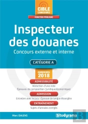 Inspecteur Des Douanes ; Concours Externe Et Interne ; Catégorie A ; Admissibilité, Admission, Entraînement (Concours 2018)