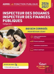 Inspecteur Des Douanes - Inspecteur Des Finances Publiques - Catégorie A - 840 Qcm Corrigés : Concours 2025-2026 - Culture Administrative Et Juridique - Finances Publiques - Institutions Européennes