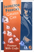 Inspector Frenchâ€™S Greatest Case
