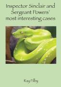 Inspector Sinclaiir And Sergeant Powers' Most Interesting Cases