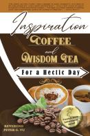 Inspiration Coffee And Wisdom Tea For A Hectic Day