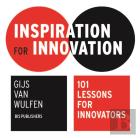 Inspiration For Innovation: 101 Lessons For Innovators