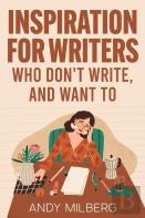 Inspiration For Writers Who Don'T Write, And Want To